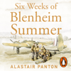 Six Weeks of Blenheim Summer - Alastair Panton