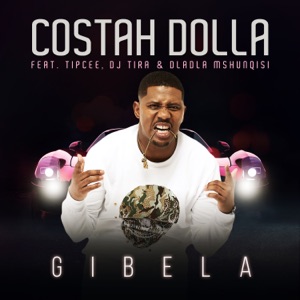 Gibela (feat. Tipcee, DJ Tira & Dladla Mshunqisi)