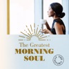 The Greatest Morning Soul