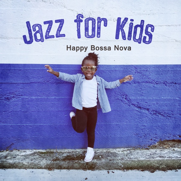 Jazz for Kids: Happy Bossa Nova - Morning Positive Energy, Classroom, Playground Music for Kids