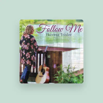 Listen to Theresa Trisler, watch music videos, read bio, see tour dates & more!