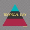 Tropical Day - Single