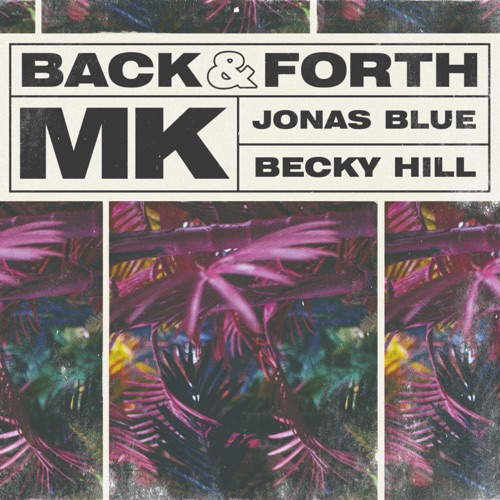 MK, Jonas Blue & Becky Hill – Back & Forth – Single [iTunes Plus AAC M4A]
