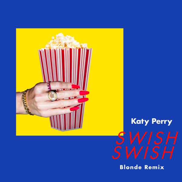 Swish Swish (Blonde Remix) - Single - Katy Perry