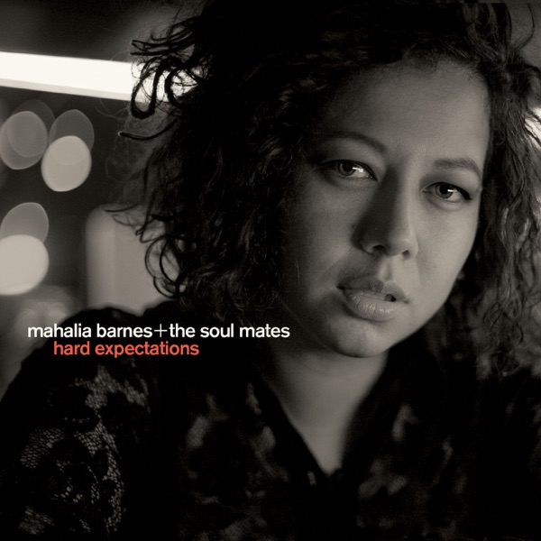 Hard Expectations - Mahalia Barnes + The Soul Mates