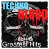 Techno Blood Greatest Hits