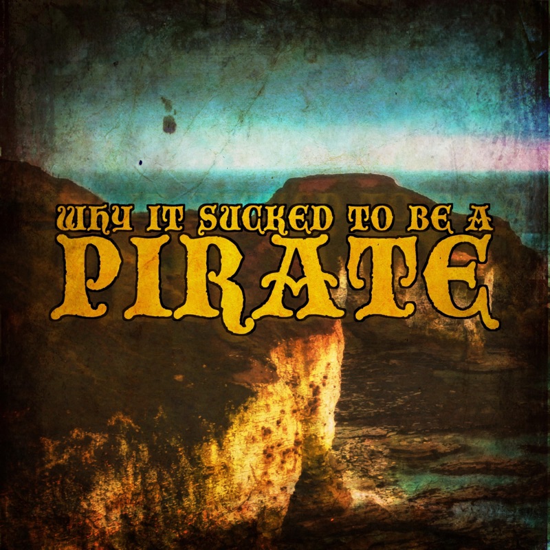 Why It Sucked to Be a Pirate - Single