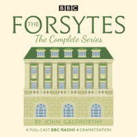 John Galsworthy - The Forsytes: The Complete Series: BBC Radio 4 Full-Cast Dramatisation artwork