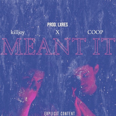 Meant It (feat. Killjoy & Coop) - Single