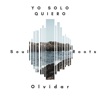 Yo Solo Quiero Olvidar - Single