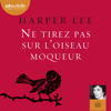 Ne tirez pas sur l'oiseau moqueur - Harper Lee