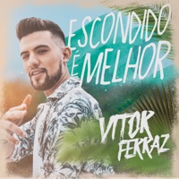 Escondido É Melhor - Single - Vitor Ferraz