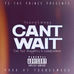Can't Wait (feat. RuggaRay & KoolaidLaFlame) - Single
