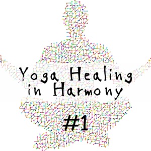 Yoga Healing in Harmony - #1 Music for Yoga Lovers