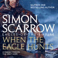 Simon Scarrow - When the Eagle Hunts (Eagles of the Empire 3) artwork