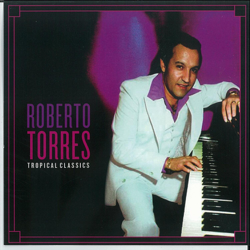 Tropical Classics: Roberto Torres - Roberto Torres Cover Art