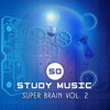 50 Study Music: Super Brain Vol. 2 – Increase Mental Ability & Concentration, Melody to Reduce Stress, Total Relax, Brain Stimulation, Exam, Homework, Piano & Cello Sounds - Brain Stimulation Music Collective