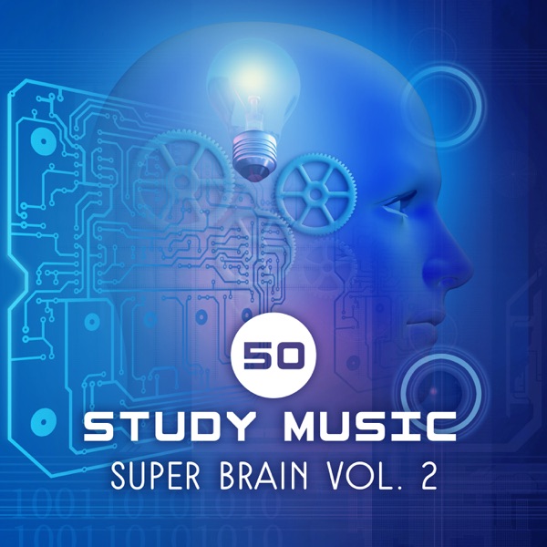 50 Study Music: Super Brain Vol. 2 – Increase Mental Ability & Concentration, Melody to Reduce Stress, Total Relax, Brain Stimulation, Exam, Homework, Piano & Cello Sounds