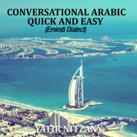 Conversational Arabic Quick and Easy: Emirati Dialect, Gulf Arabic of Dubai, Abu Dhabi, UAE Arabic, and the United Arab Emirates (Unabridged) - Yatir Nitzany Cover Art