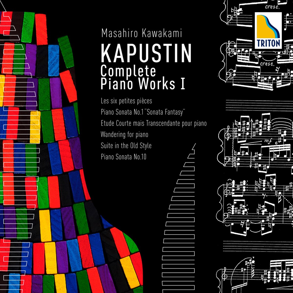 Kapustin Complete Piano Works I> Piano Sonata No. 10, Les six petites pieces,  etc. by Masahiro Kawakami on Apple Music