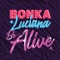 Be Alive (Extended Mix) - Bonka & Luciana lyrics