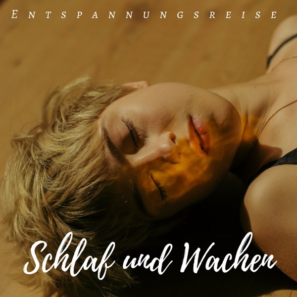 Schlaf und Wachen - Entspannungsreise für Körper und Geist