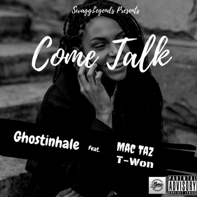 Come Talk (feat. Mac Taz & T-Won) - Single