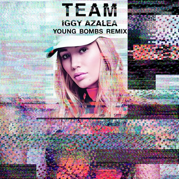 Team (Young Bombs Remix) - Single - Iggy Azalea