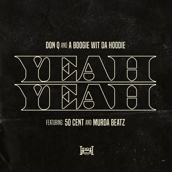 Yeah Yeah (feat. 50 Cent and Murda Beatz) - Single - Don Q & A Boogie wit da Hoodie
