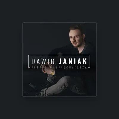 Listen to Dawid Janiak, watch music videos, read bio, see tour dates & more!