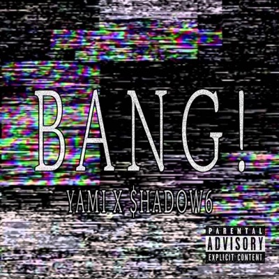 Bang! (feat. $Hadow6) - Single