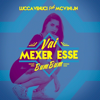 Vai Mexer Esse Bumbum (feat. Mc Vini Jn) - Single