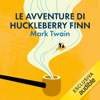 Le avventure di Huckleberry Finn: Tom Sawyer e Huckleberry Finn 2 - Mark Twain