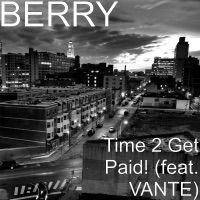 Time 2 Get Paid! (feat. VANTE) - Single - Berry