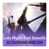 Late Night Feel Smooth Jazz Saxophone Music 2018