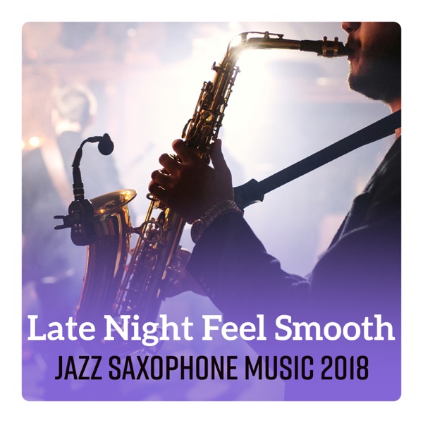 Late Night Feel Smooth Jazz Saxophone Music 2018