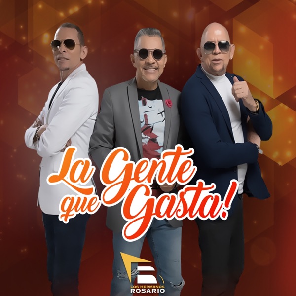 Los Hermanos Rosario - La Gente Que Gasta!