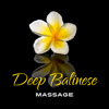 Deep Balinese Massage: 50 Oriental Tracks for Relaxation & Wellbeing, Harmony of the Body, Mind & Soul, Rest & Regeneration Time - Relaxing Spa Music Zone & Spa Music Paradise