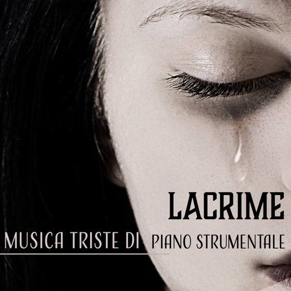 Lacrime - Musica triste di piano strumentale