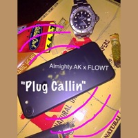 Plug Callin' (feat. Flowt) - Single - Almighty AK