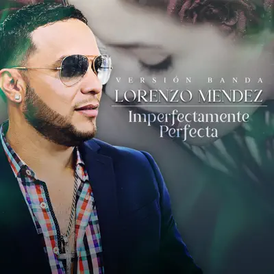 Imperfectamente Perfecta (Banda) - Single - Lorenzo Méndez
