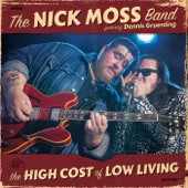 Nick Moss Band feat. Dennis Gruenling - The High Cost Of Low Living