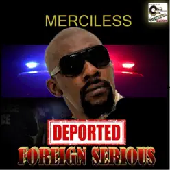 Deported (Foreign Serious) - Single - Merciless Deported (Foreign Serious) - Single - Merciless