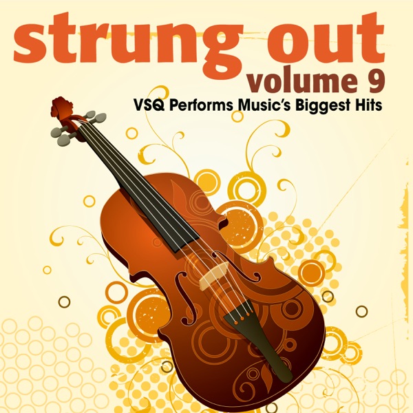 Strung Out, Vol. 9: VSQ Performs Music's Biggest Hits - Vitamin String Quartet