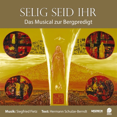 Selig seid ihr (Das Musical zur Bergpredigt)