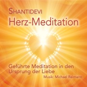 Herz-Meditation: Geführte Meditation in den Ursprung der Liebe - Shantidevi