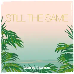 Still the Same (with Mike Francis) [Radio Mix] - Single [with Mike Francis] - Single - Blank & Jones