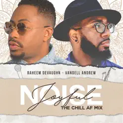 Joyful Noise (feat. Vandell Andrew) [The Chill AF Mix] - Single - Raheem DeVaughn