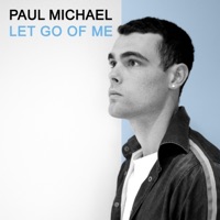 Let Go of Me - Single - Paul Michael