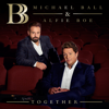 Together - Michael Ball & Alfie Boe